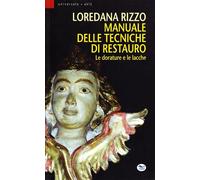 Manuale delle tecniche di restauro. Le dorature e le lacche [Paperback] [Oct 01,