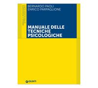 Manuale delle tecniche psicologiche - Paoli Bernardo, Parpaglione Enrico