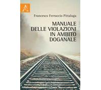 Manuale delle violazioni in ambito doganale