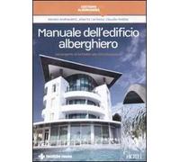Manuale dell'edificio alberghiero. Dal progetto di fattibilità alla ristrutturazione