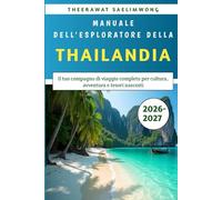 Manuale dell'esploratore della Thailandia 2026-2027: Il tuo compagno di viaggio completo per cultura, avventura e tesori nascosti