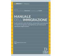 Manuale dell'immigrazione. Guida operativa alla disciplina, sostanziale e processuale, in materia di ingresso, respingimento, permanenza ed espulsione degli stranieri. Con aggiornamento online