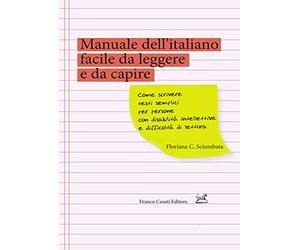 Manuale dell'italiano facile da leggere e da capire. Come scrivere testi semplici per persone con disabilità intellettive e difficoltà di lettura