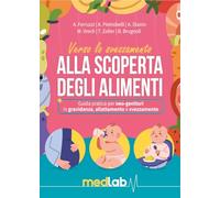 Manuale dello svezzamento. Alla scoperta degli alimenti. Guida pratica per neo-genitori in gravidanza, allattamento e svezzamento