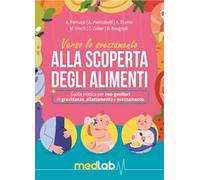 Manuale dello svezzamento. Alla scoperta degli alimenti. Guida pratica per neo-genitori in gravidanza, allattamento e svezzamento
