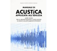 Manuale di acustica applicata all'edilizia. Linee guida per la progettazio...