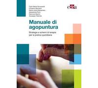 Manuale di agopuntura. Strategie e schemi di terapia per la pratica quotidiana