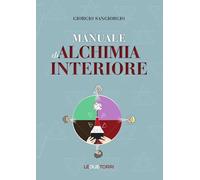 Libri Giorgio Sangiorgio - Manuale Di Alchimia Interiore