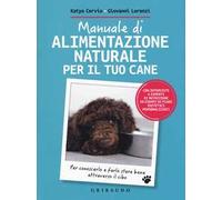 Manuale di alimentazione naturale per il tuo cane