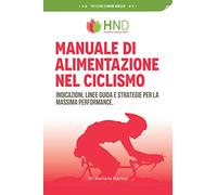 Manuale di alimentazione nel ciclismo: indicazioni, linee guida e strategie per la massima performance