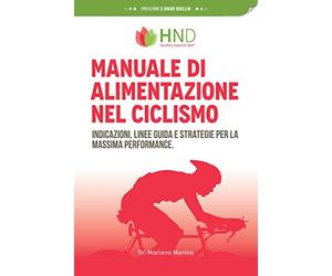 Manuale di alimentazione nel ciclismo: indicazioni, linee guida e strategie per la massima performance