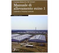 Manuale di allevamento suino. Vol. 1: L'azienda e l'impresa suinicola.