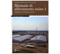 Manuale di allevamento suino. Vol. 1: L'azienda e l'impresa suinicola.