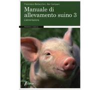 Manuale di allevamento suino. Vol. 3: L'alimentazione