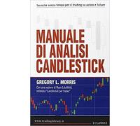MANUALE DI ANALISI CANDLESTICK - MORRIS GREGORY L. - TRADING LIBRARY