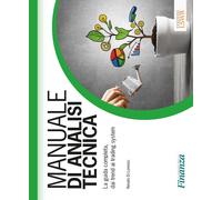 Manuale di analisi tecnica. La guida completa, dai trend ai tradi