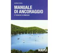 Manuale di ancoraggio e tecniche di ormeggio - Parra Giorgio