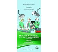 Manuale di Anestesia. Guida pratica in Sala Operatoria 2023