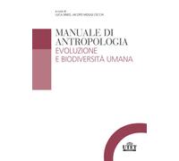 Manuale di antropologia. Evoluzione e biodiversità umana - 2022 -