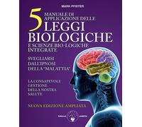 Manuale di applicazione delle 5 leggi biologiche e scienze bio-logiche integrate