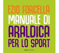 Manuale di araldica per lo sport. Ediz. illustrata