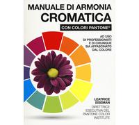 Manuale di armonia cromatica con colori Pantone® - 2018 - Il Cast
