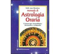 Manuale di astrologia oraria. L'oroscopo immediato: domande e risposte