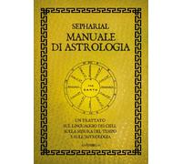 Manuale di astrologia. Un trattato sul linguaggio dei cieli, sulla misura del tempo e sull'astrologia
