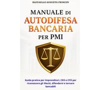 Manuale di Autodifesa Bancaria per PMI: Guida pratica per imprenditori, CE...
