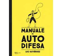 Manuale di autodifesa. Ediz. illustrata