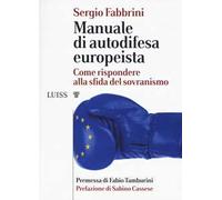 Manuale di autodifesa europeista. Come rispondere alla sfida del sovranismo