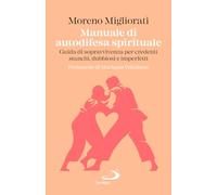 Manuale di autodifesa spirituale. Guida di sopravvivenza per credenti stanchi, dubbiosi e imperfetti