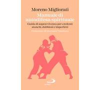 Manuale di autodifesa spirituale. Guida di sopravvivenza per credenti stanchi, dubbiosi e imperfetti