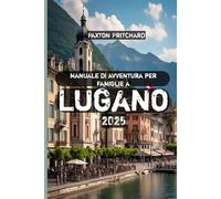 Manuale di avventura per famiglie a Lugano 2025