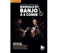 Manuale di Banjo a 5 corde: Un viaggio ricco di storia e tecniche esecutive, con musica da leggere, ascoltare e imparare, alla scoperta di uno strumento davvero incredibile