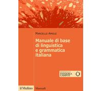 Manuale Di Base Di Linguistica E Grammatica Italiana - Marcello Aprile - 2021