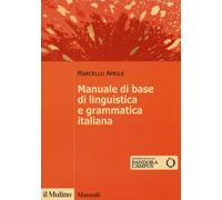Manuale di base di linguistica e grammatica italiana [Paperback] [Oct 14, 2021]