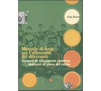 Manuale di base per l'allenatore dei dilettanti: elementi di allenamento s...