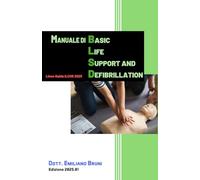 Manuale di Basic Life Support and Defibrillation: Secondo le linee guida ILCOR 2025