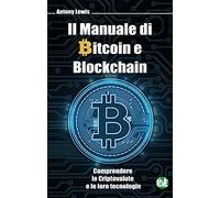 Manuale di bitcoin e blockchain - comprendere le criptovalute