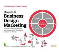 Manuale di Business Design Marketing. Il metodo basato sulle persone per creare strategie di marketing condivise ed efficaci