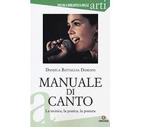 Manuale di canto. La tecnica, la pratica, la postura