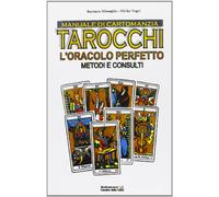 Manuale di cartomanzia. Tarocchi. L'oracolo perfetto. Metodi e consulti