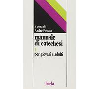 Manuale di catechesi. Per giovani e adulti (Vol. 1)