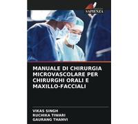 MANUALE DI CHIRURGIA MICROVASCOLARE PER CHIRURGHI ORALI E MAXILLO-FACCIALI