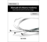 Manuale di Chitarra Moderna Volume 1 | Raccolta di Brani Musicali e Spartiti per Chitarra Acustica ed Elettrica | Metodo Completo per Principianti | Corso Passo a Passo Italiano | Libro Lezioni