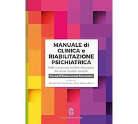 Manuale di clinica e riabilitazione psichiatrica. Dalle conoscenze teoriche alla pratica dei servizi di salute mentale. Riabilitazione psichiatrica (Vol. 2)