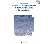 Manuale di composizione e improvvisazione intuizioni jazz. Con CD Audio