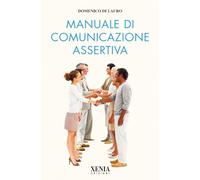 Manuale di comunicazione assertiva - Di Lauro Domenico