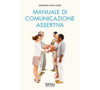Manuale di comunicazione assertiva - Di Lauro Domenico